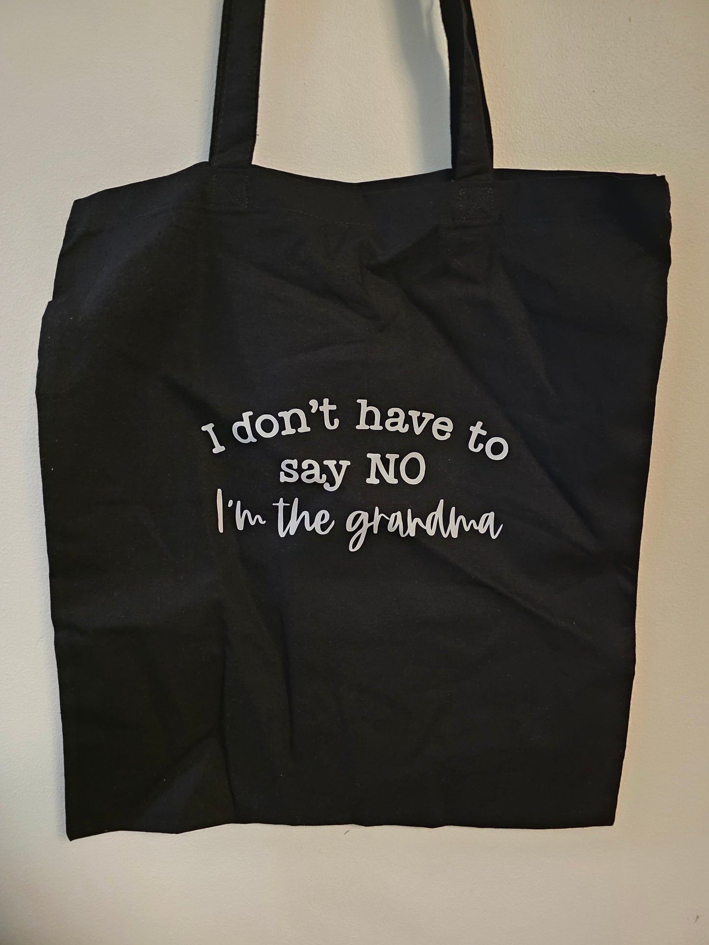"I Don’t Have to Say No – I'm the Grandma" Black Tote Bag