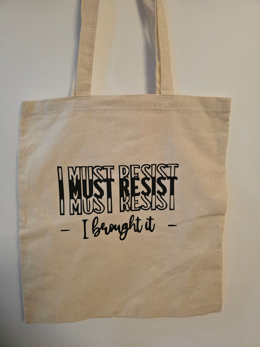 "I Must Resist... I Must Resist... I Brought It" Tote Bag